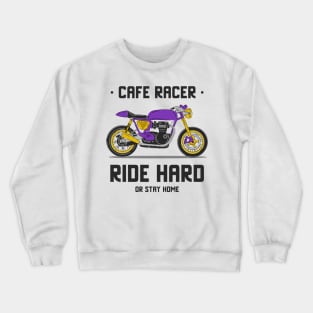 Ride Hard or Stay Home! Crewneck Sweatshirt